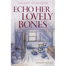 Echo Her Lovely Bones