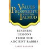 Values, Prosperity, and the Talmud: Business Lessons from the Ancient Rabbis