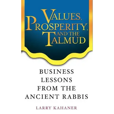 Values, Prosperity, and the Talmud: Business Lessons from the Ancient Rabbis