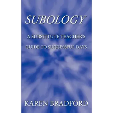 Subology: A Substitute Teacher's Guide to Successful Days