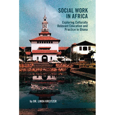 Social Work in Africa: Exploring Culturally Relevant Education and Practice in Ghana