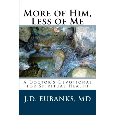 More of Him, Less of Me: A Doctor's Devotional for Spiritual Health