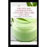 The New 2021 Comprehensive Cannabis Skin Care Solution: With Simple And Easy Recipes