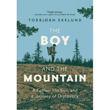 The Boy and the Mountain: A Father, His Son, and a Journey of Discovery