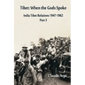 Tibet: When the Gods Spoke - India Tibet Relations (1947-1962) Part 3 (July 1954 - February 1957)