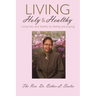 Living Holy & Healthy: Living Holy & Healthy by Fasting and Praying