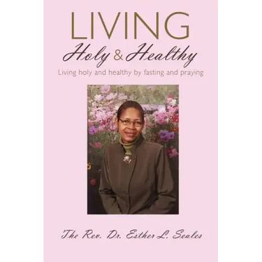Living Holy & Healthy: Living Holy & Healthy by Fasting and Praying
