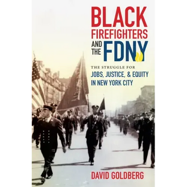 Black Firefighters and the FDNY: The Struggle for Jobs, Justice, and Equity in New York City