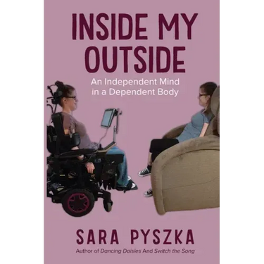 Inside My Outside: An Independent Mind in a Dependent Body