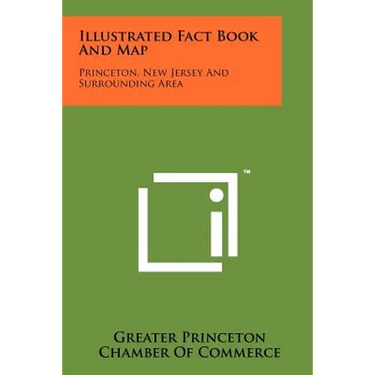 Illustrated Fact Book and Map: Princeton, New Jersey and Surrounding Area