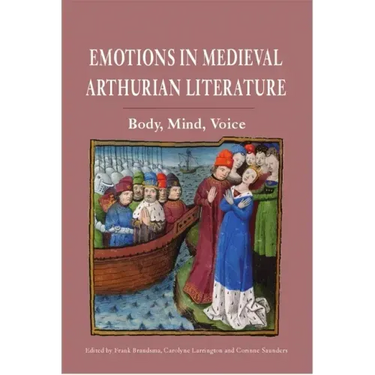 Emotions in Medieval Arthurian Literature: Body, Mind, Voice