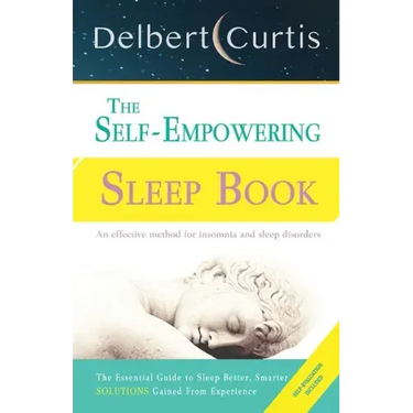 The Self Empowering Sleep Book: A Decisive Method to End Insomnia and Help Improve Sleep Hygiene.