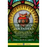 The Faith of Our Fathers: The Catholic Church, Its History, Ceremony of Mass, Saints and Papal Authority