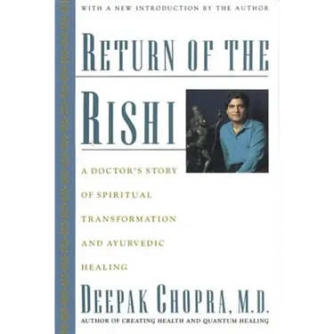 Return of the Rishi: A Doctor's Story of Spiritual Transformation and Ayurvedic Healing