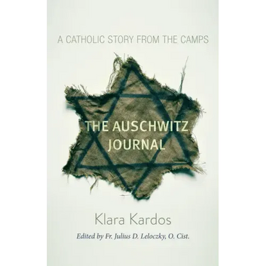 The Auschwitz Journal: A Catholic Story from the Camps
