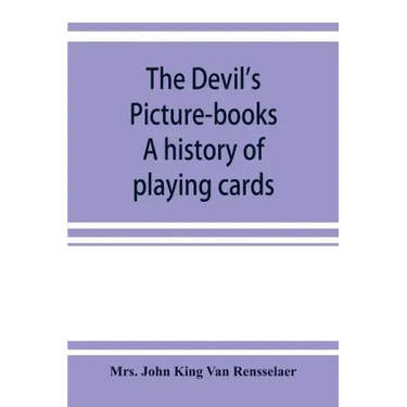 The devil's picture-books. A history of playing cards