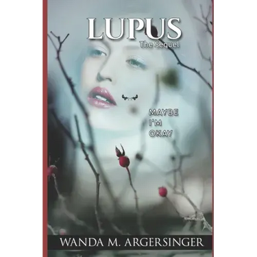 Lupus: The Sequel: Maybe I'm Okay