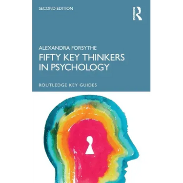 Fifty Key Thinkers in Psychology