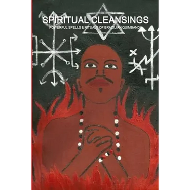 Spiritual Cleansings - Powerful Spells & Rituals of Brazilian Quimbanda