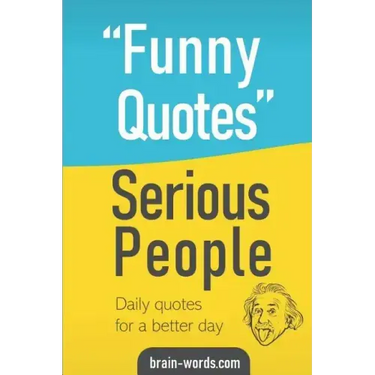 Funny Quotes Serious People: Daily quotes for a better day