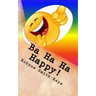 Ba Ha Ha Happy !: Affirmations And Verse