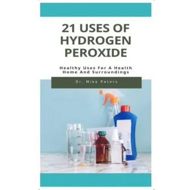 21 Uses of Hydrogen Peroxide: Healthy Uses For A Health Home And Surroundings
