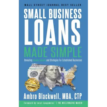 Small Business Loans Made Simple: Revealing Insider Secrets and Strategies For Established Businesses