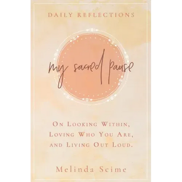 My Sacred Pause: Daily reflections on looking within, loving who you are, and living out loud