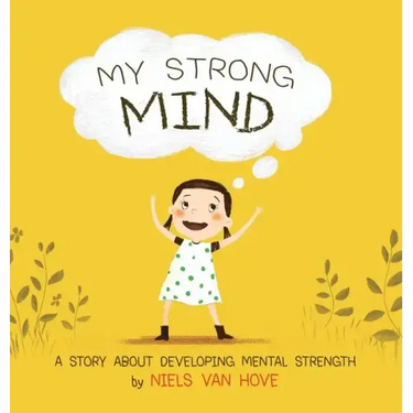 My Strong Mind: A Story about Developing Mental Strength