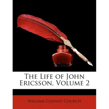 The Life of John Ericsson, Volume 2