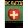 Food as Medicine: The Theory and Practice of Food