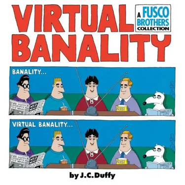 Virtual Banalilty: A Fusco Brothers Collection