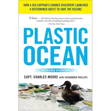Plastic Ocean: How a Sea Captain's Chance Discovery Launched a Determined Quest to Save the Oceans