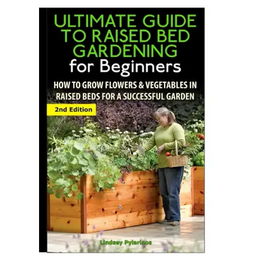 The Ultimate Guide to Raised Bed Gardening for Beginners