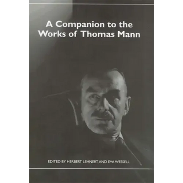 A Companion to the Works of Thomas Mann