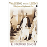 Walking With Lions: Tales From A Diplomatic Past