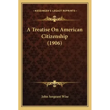 A Treatise on American Citizenship (1906)