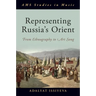 Representing Russia's Orient: From Ethnography to Art Song