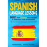 Spanish Language Lessons: 1001 Top Words in Context & Phrases for Beginners. Learn How to Speak Intermediate Spanish Like Crazy in Your Car, Get