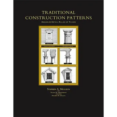 Traditional Construction Patterns: Design and Detail Rules-Of-Thumb
