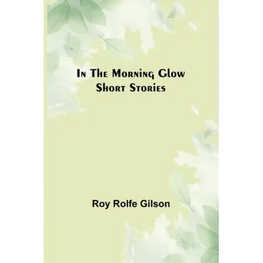 In the Morning Glow; Short Stories