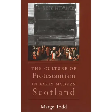 The Culture of Protestantism in Early Modern Scotland