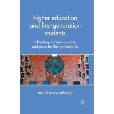 Higher Education and First-Generation Students: Cultivating Community, Voice, and Place for the New Majority