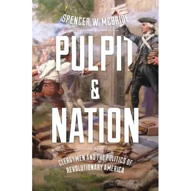 Pulpit and Nation: Clergymen and the Politics of Revolutionary America