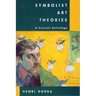 Symbolist Art Theories: A Critical Anthology