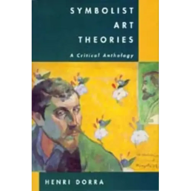 Symbolist Art Theories: A Critical Anthology