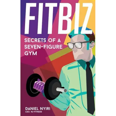 Fitbiz: Secrets of a Seven-Figure Gym