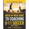 Week-By-Week Guide to Coaching U-11 Soccer Vol. 2 (Fall)