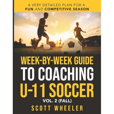 Week-By-Week Guide to Coaching U-11 Soccer Vol. 2 (Fall)