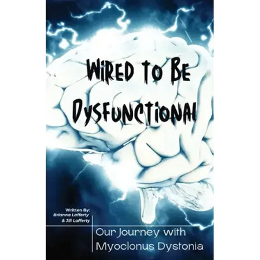 Wired to be Dysfunctional: Our Journey with Myoclonus Dystonia